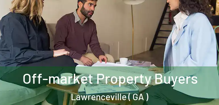  Off-market Property Buyers Lawrenceville ( GA )