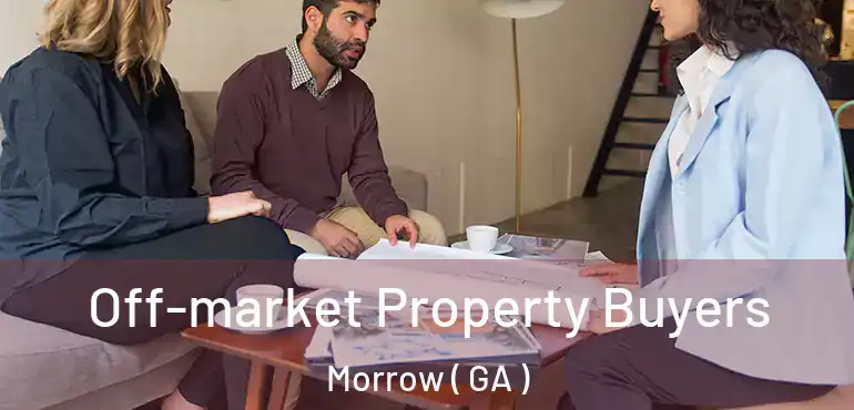  Off-market Property Buyers Morrow ( GA )