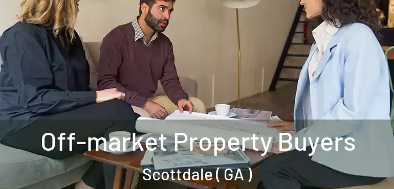  Off-market Property Buyers Scottdale ( GA )