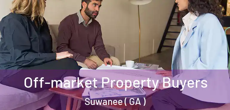  Off-market Property Buyers Suwanee ( GA )