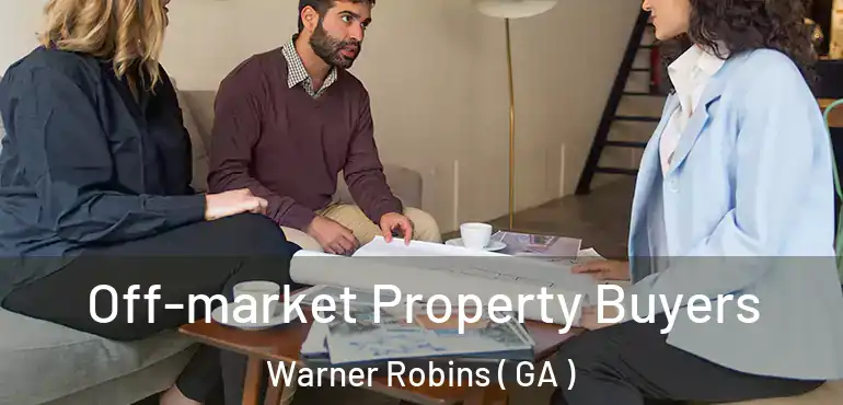  Off-market Property Buyers Warner Robins ( GA )