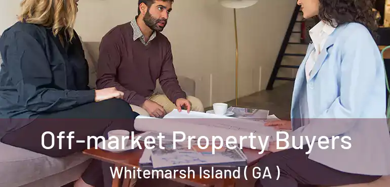  Off-market Property Buyers Whitemarsh Island ( GA )