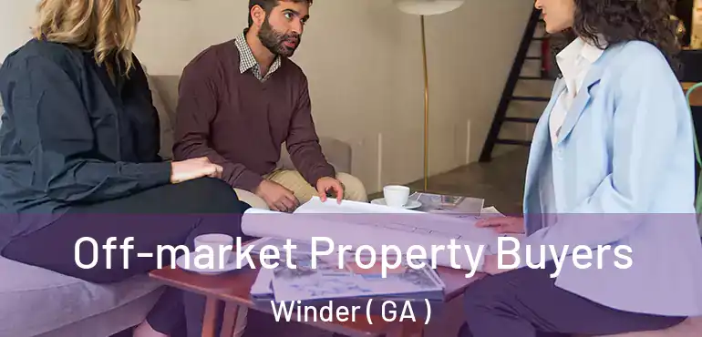 Off-market Property Buyers Winder ( GA )