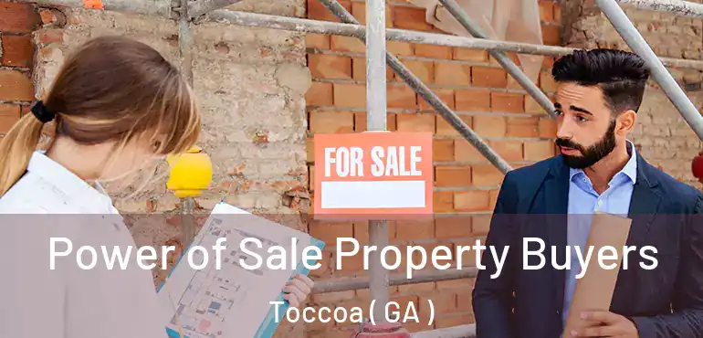  Power of Sale Property Buyers Toccoa ( GA )