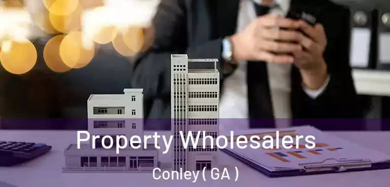  Property Wholesalers Conley ( GA )