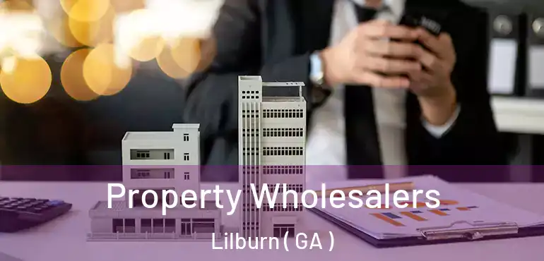  Property Wholesalers Lilburn ( GA )