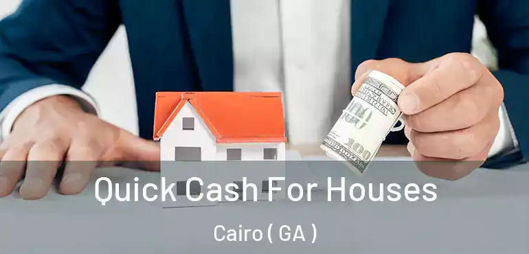  Quick Cash For Houses Cairo ( GA )