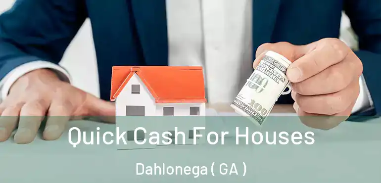  Quick Cash For Houses Dahlonega ( GA )