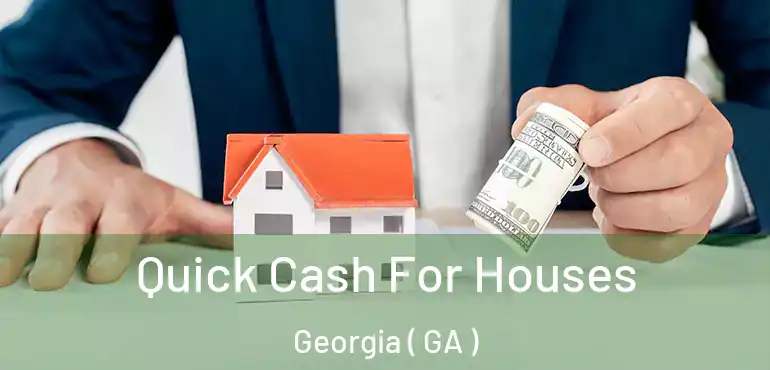  Quick Cash For Houses Georgia ( GA )