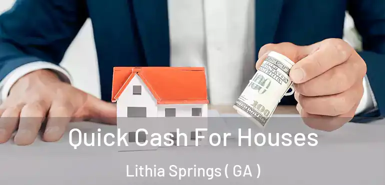  Quick Cash For Houses Lithia Springs ( GA )