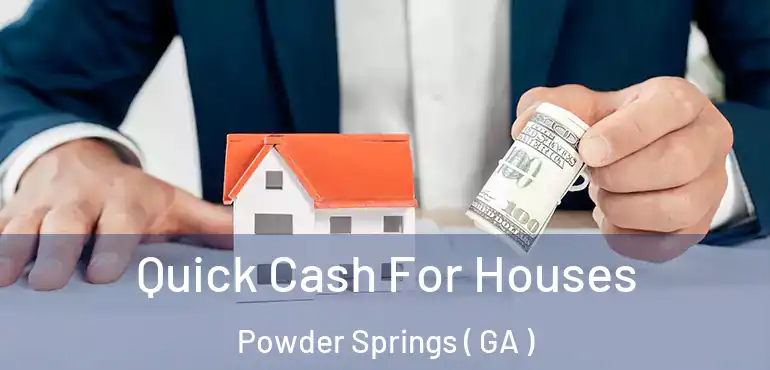  Quick Cash For Houses Powder Springs ( GA )