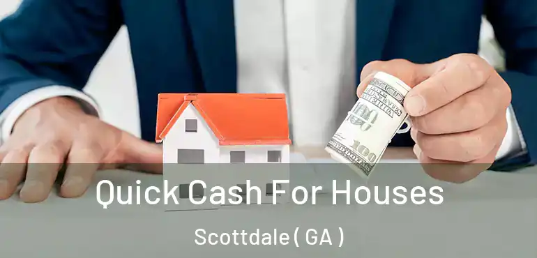  Quick Cash For Houses Scottdale ( GA )