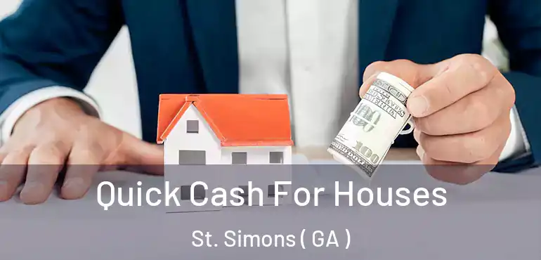  Quick Cash For Houses St. Simons ( GA )
