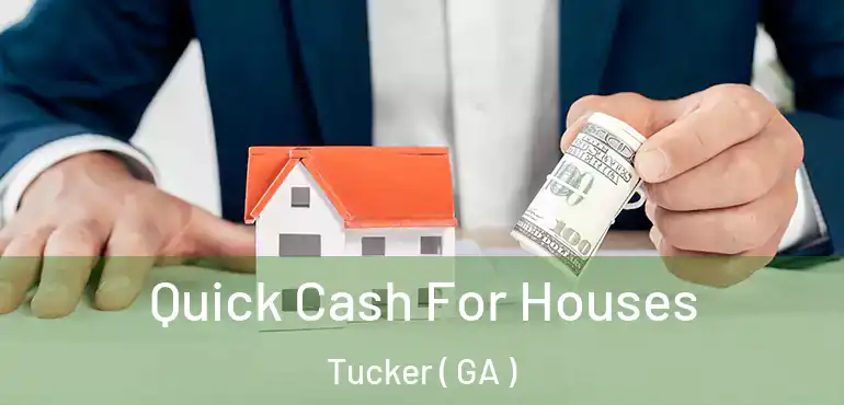  Quick Cash For Houses Tucker ( GA )