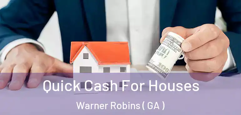  Quick Cash For Houses Warner Robins ( GA )