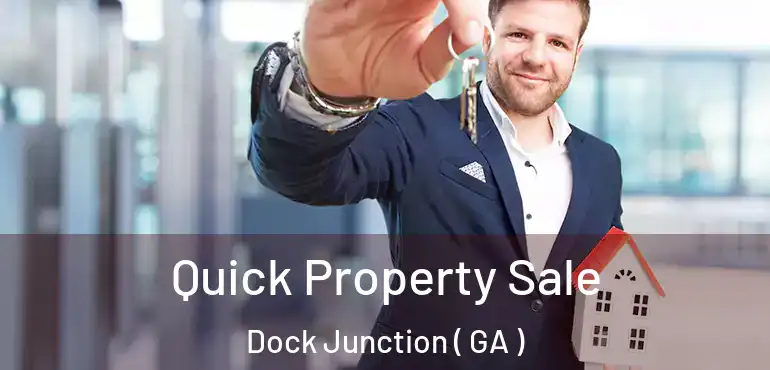  Quick Property Sale Dock Junction ( GA )