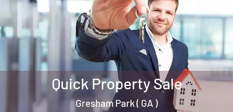  Quick Property Sale Gresham Park ( GA )