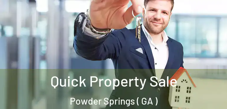  Quick Property Sale Powder Springs ( GA )