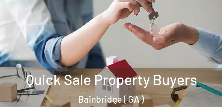  Quick Sale Property Buyers Bainbridge ( GA )