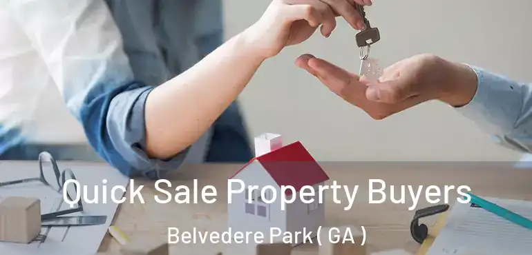  Quick Sale Property Buyers Belvedere Park ( GA )