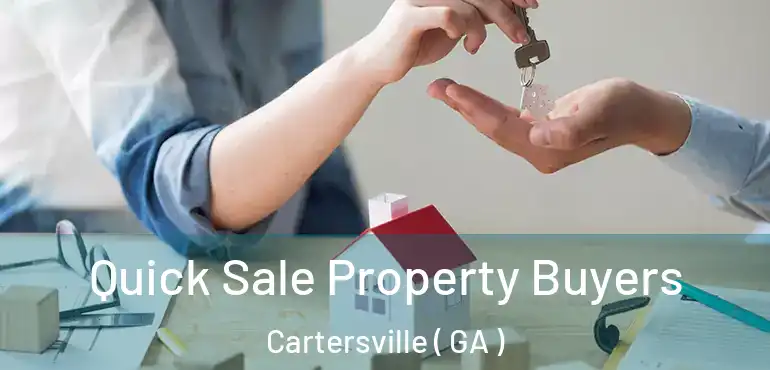  Quick Sale Property Buyers Cartersville ( GA )