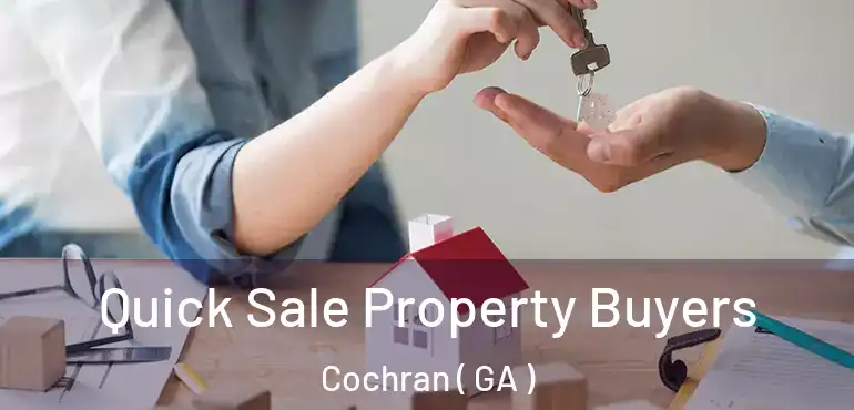  Quick Sale Property Buyers Cochran ( GA )