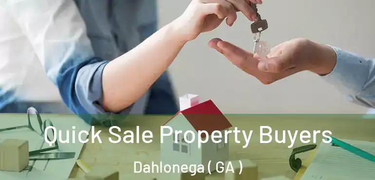  Quick Sale Property Buyers Dahlonega ( GA )