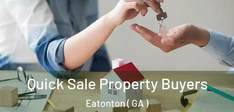  Quick Sale Property Buyers Eatonton ( GA )