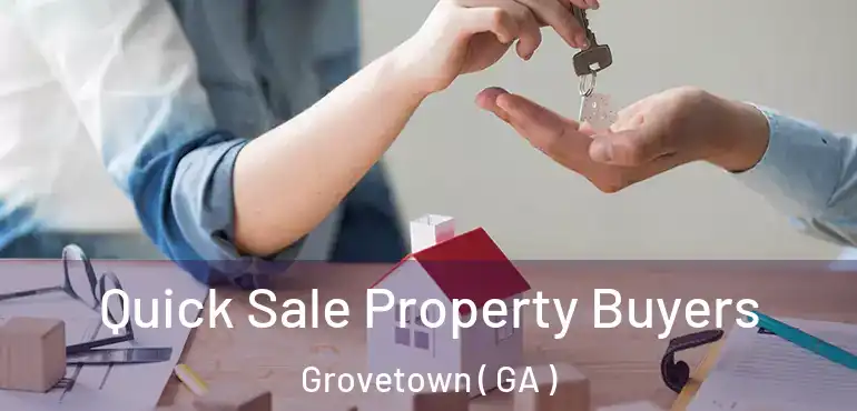  Quick Sale Property Buyers Grovetown ( GA )