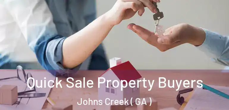  Quick Sale Property Buyers Johns Creek ( GA )