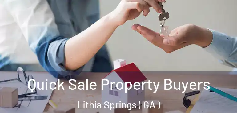  Quick Sale Property Buyers Lithia Springs ( GA )