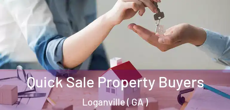  Quick Sale Property Buyers Loganville ( GA )