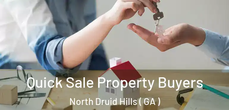  Quick Sale Property Buyers North Druid Hills ( GA )