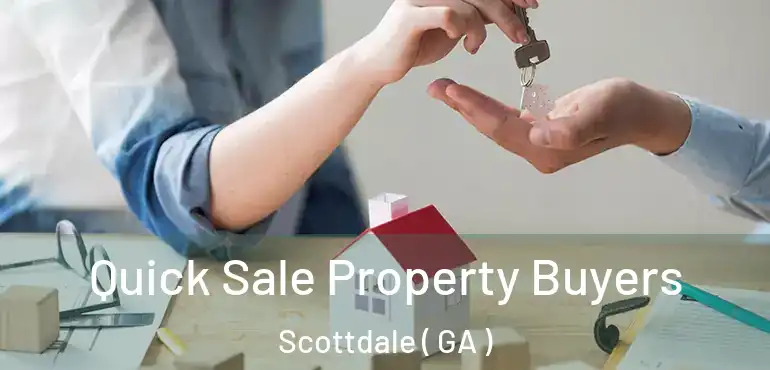  Quick Sale Property Buyers Scottdale ( GA )