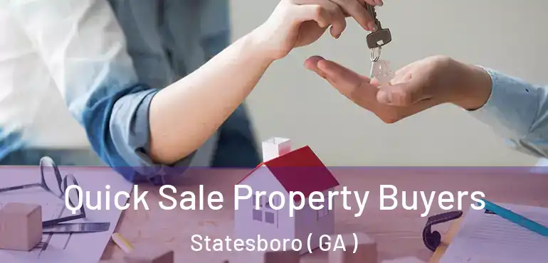 Quick Sale Property Buyers Statesboro ( GA )