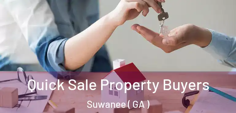  Quick Sale Property Buyers Suwanee ( GA )