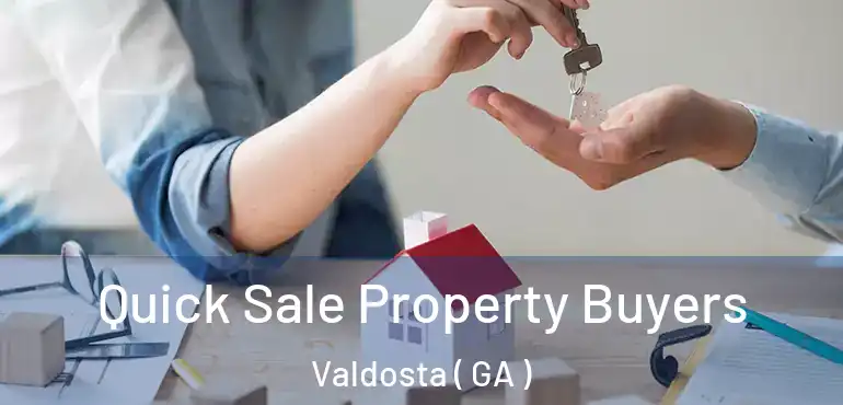  Quick Sale Property Buyers Valdosta ( GA )