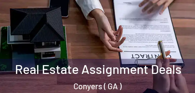  Real Estate Assignment Deals Conyers ( GA )