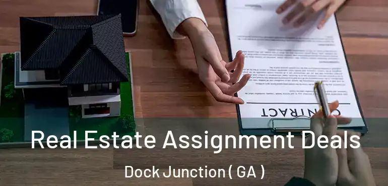  Real Estate Assignment Deals Dock Junction ( GA )