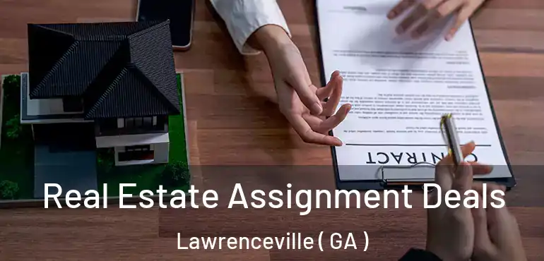  Real Estate Assignment Deals Lawrenceville ( GA )