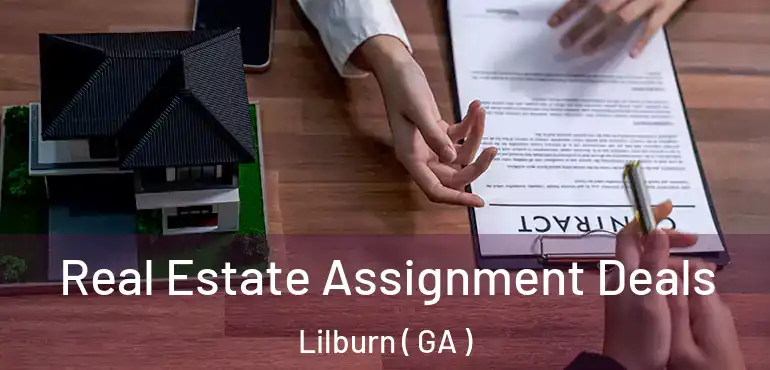  Real Estate Assignment Deals Lilburn ( GA )