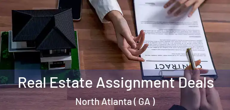  Real Estate Assignment Deals North Atlanta ( GA )