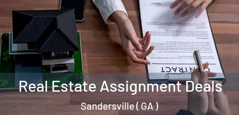  Real Estate Assignment Deals Sandersville ( GA )
