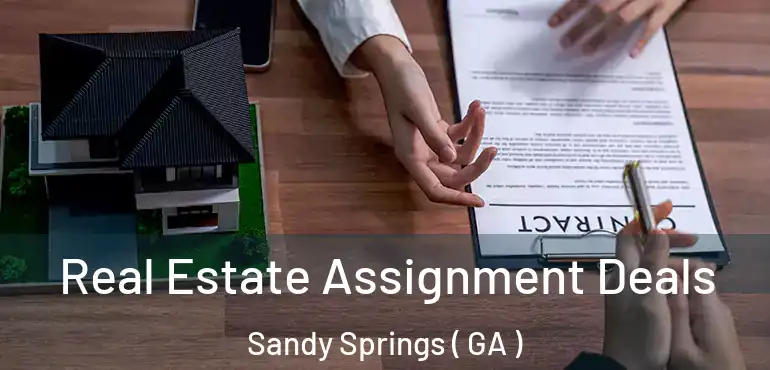  Real Estate Assignment Deals Sandy Springs ( GA )