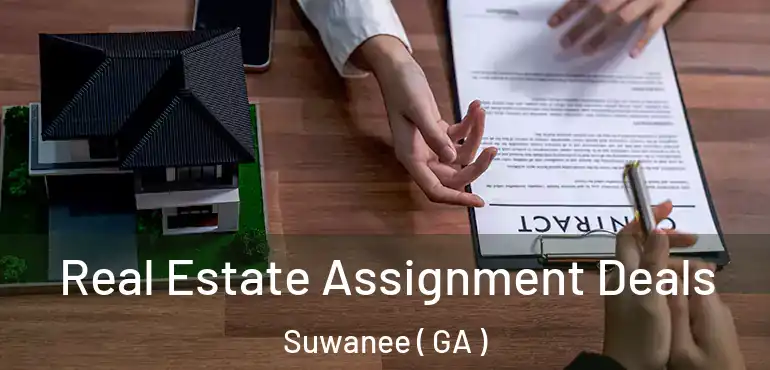  Real Estate Assignment Deals Suwanee ( GA )