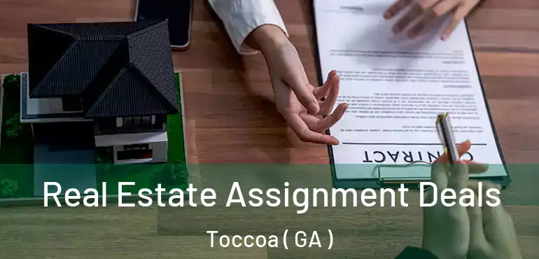  Real Estate Assignment Deals Toccoa ( GA )
