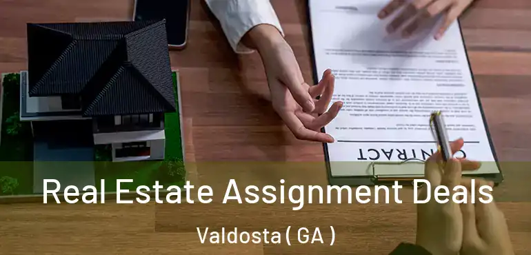  Real Estate Assignment Deals Valdosta ( GA )