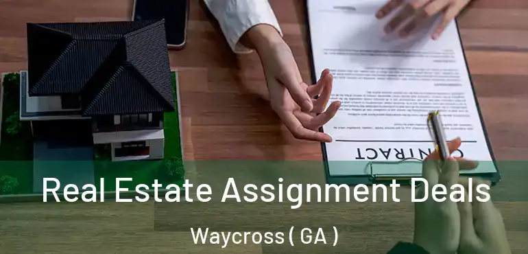  Real Estate Assignment Deals Waycross ( GA )