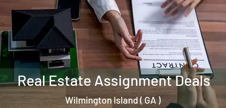  Real Estate Assignment Deals Wilmington Island ( GA )