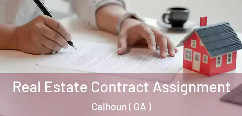  Real Estate Contract Assignment Calhoun ( GA )